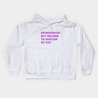 INTROVERTED BUT WILLING TO DISCUSS MY CAT Kids Hoodie